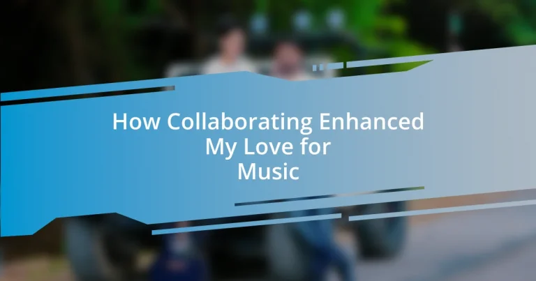 How Collaborating Enhanced My Love for Music