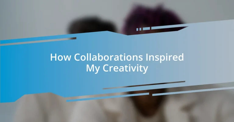 How Collaborations Inspired My Creativity