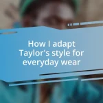 How I adapt Taylor’s style for everyday wear