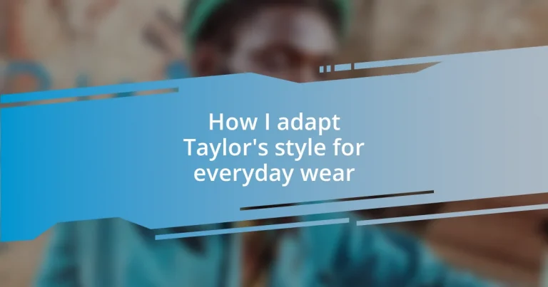 How I adapt Taylor’s style for everyday wear