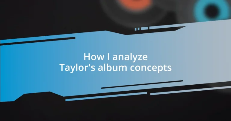 How I analyze Taylor’s album concepts