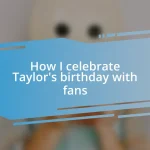 How I celebrate Taylor’s birthday with fans