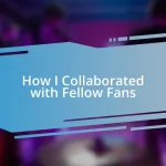 How I Collaborated with Fellow Fans