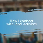 How I connect with local activists