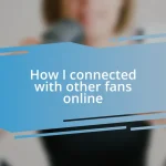 How I connected with other fans online