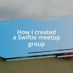 How I created a Swiftie meetup group