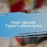 How I decode Taylor’s album lyrics