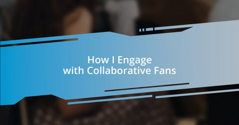 How I Engage with Collaborative Fans