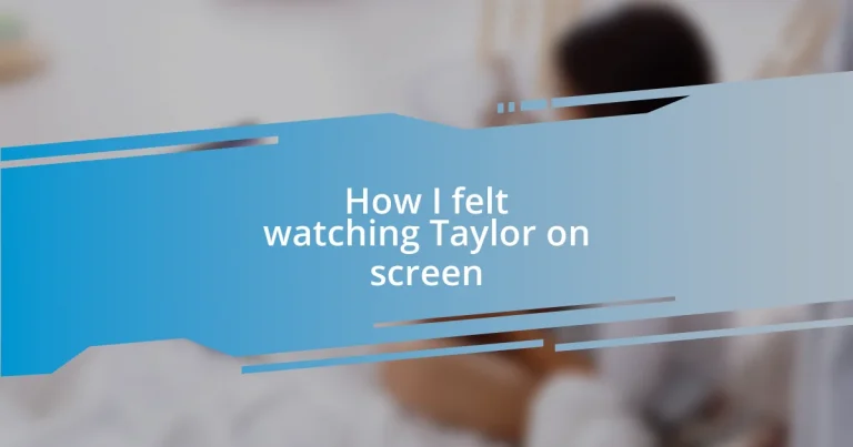 How I felt watching Taylor on screen