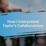 How I Interpreted Taylor’s Collaborations