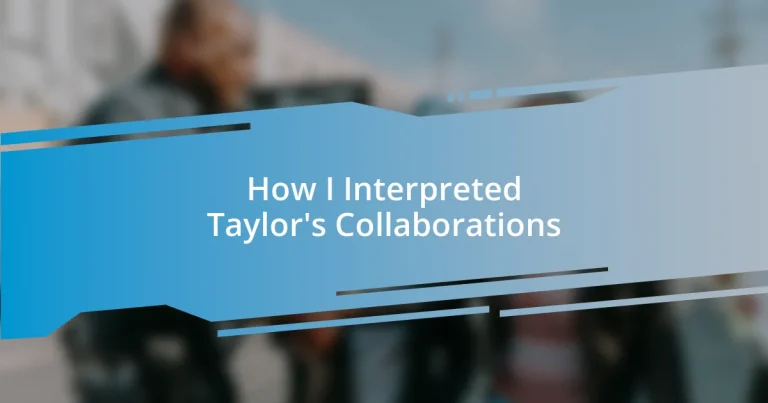 How I Interpreted Taylor’s Collaborations