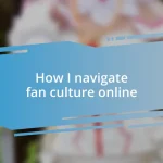 How I navigate fan culture online