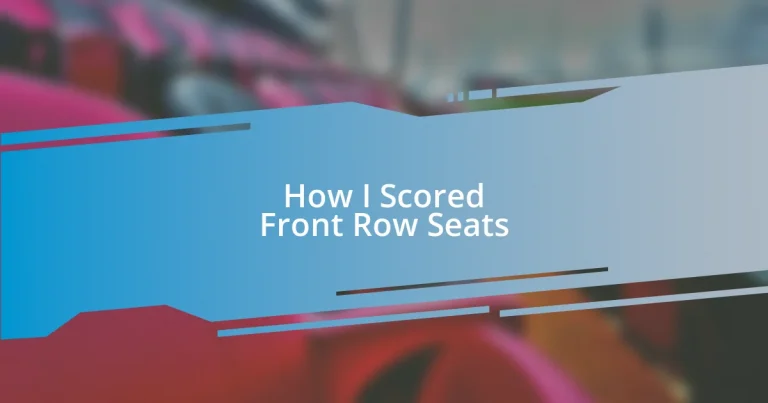 How I Scored Front Row Seats