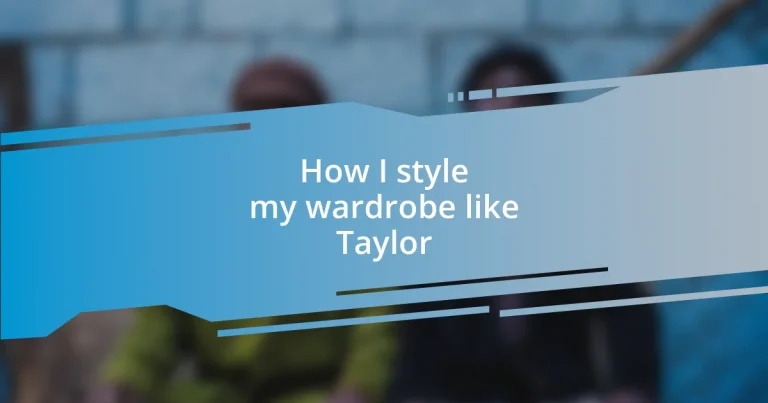 How I style my wardrobe like Taylor