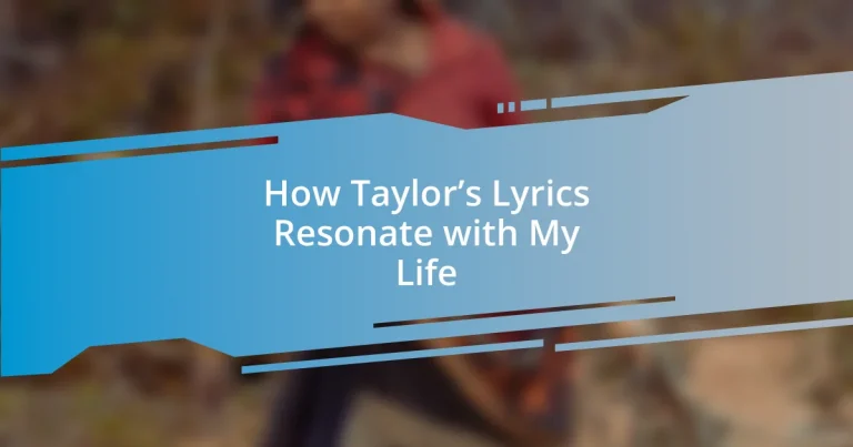 How Taylor’s Lyrics Resonate with My Life