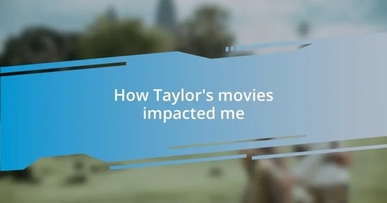 How Taylor’s movies impacted me