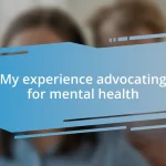 My experience advocating for mental health