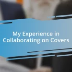 My Experience in Collaborating on Covers