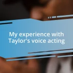 My experience with Taylor’s voice acting