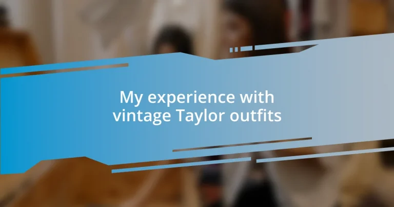 My experience with vintage Taylor outfits