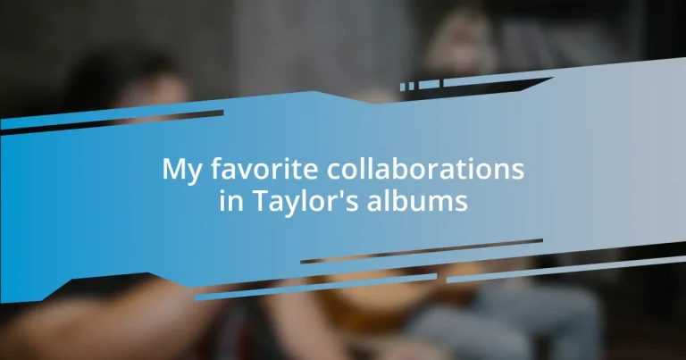 My favorite collaborations in Taylor’s albums