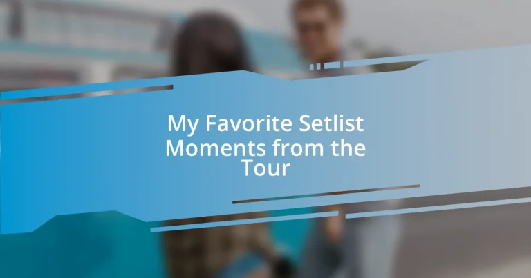 My Favorite Setlist Moments from the Tour