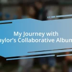 My Journey with Taylor’s Collaborative Albums