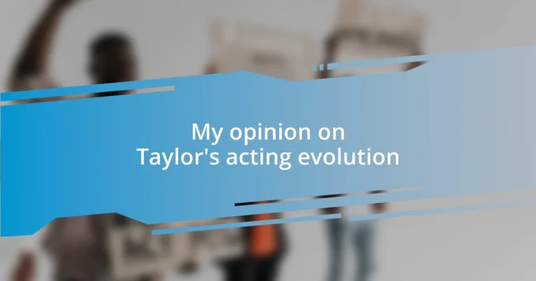 My opinion on Taylor’s acting evolution