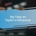 My Take on Taylor’s Influences