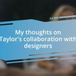 My thoughts on Taylor’s collaboration with designers