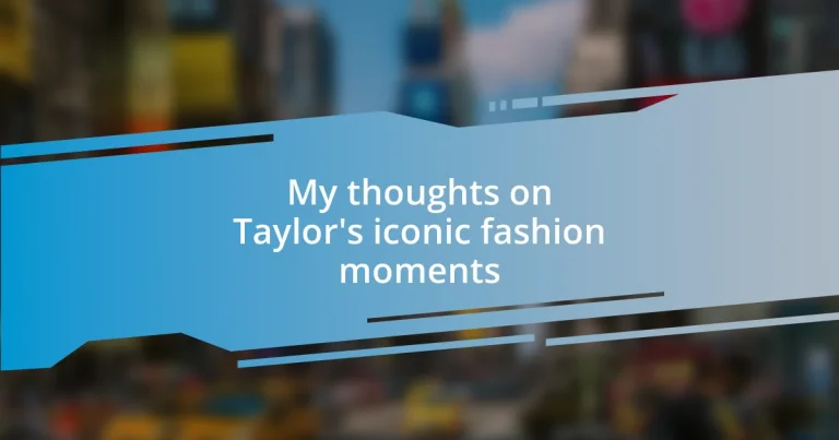 My thoughts on Taylor’s iconic fashion moments