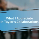 What I Appreciate in Taylor’s Collaborations