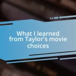 What I learned from Taylor’s movie choices