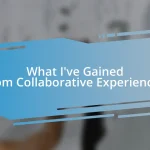 What I’ve Gained from Collaborative Experiences