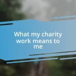 What my charity work means to me