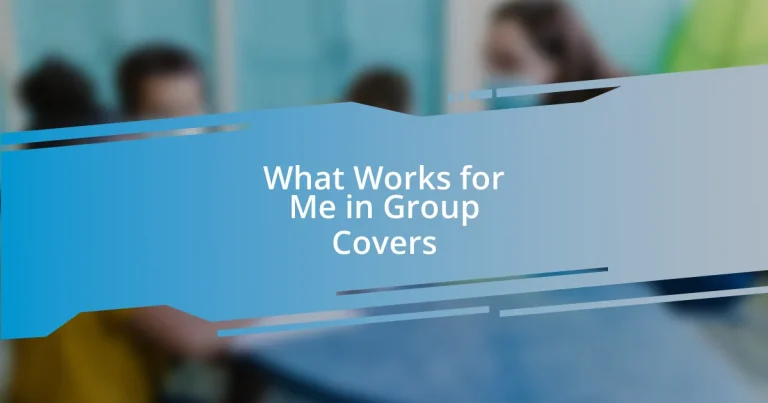 What Works for Me in Group Covers