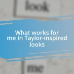 What works for me in Taylor-inspired looks