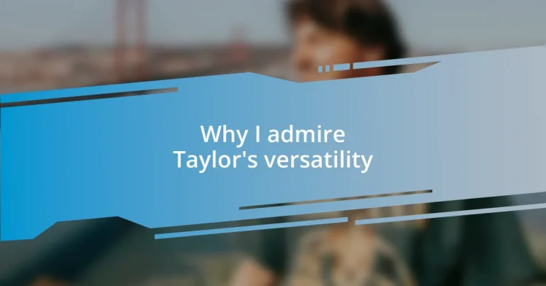 Why I admire Taylor’s versatility