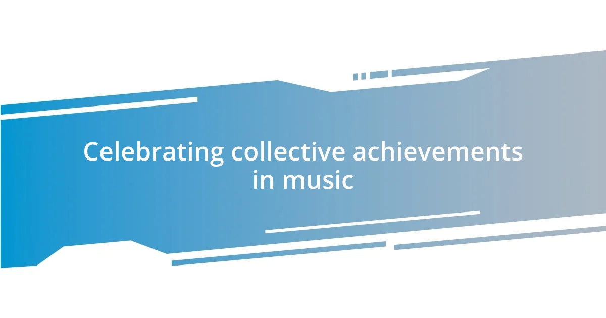 Celebrating collective achievements in music