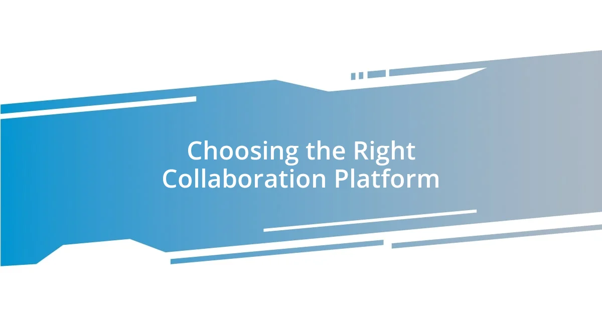 Choosing the Right Collaboration Platform