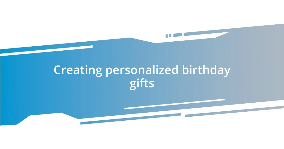 Creating personalized birthday gifts