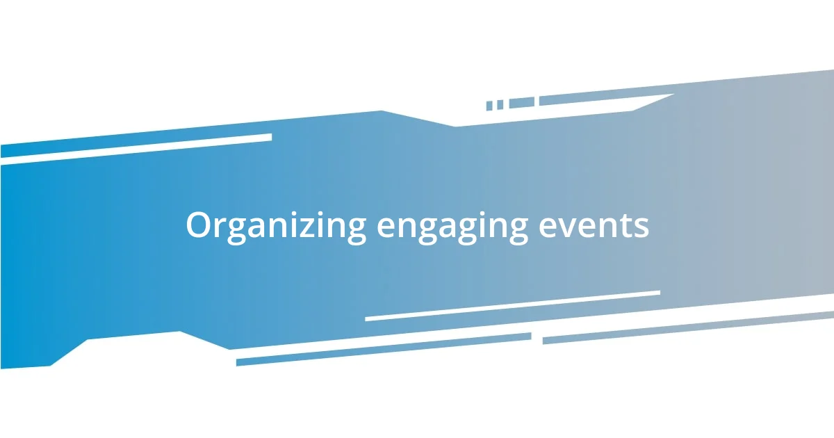 Organizing engaging events