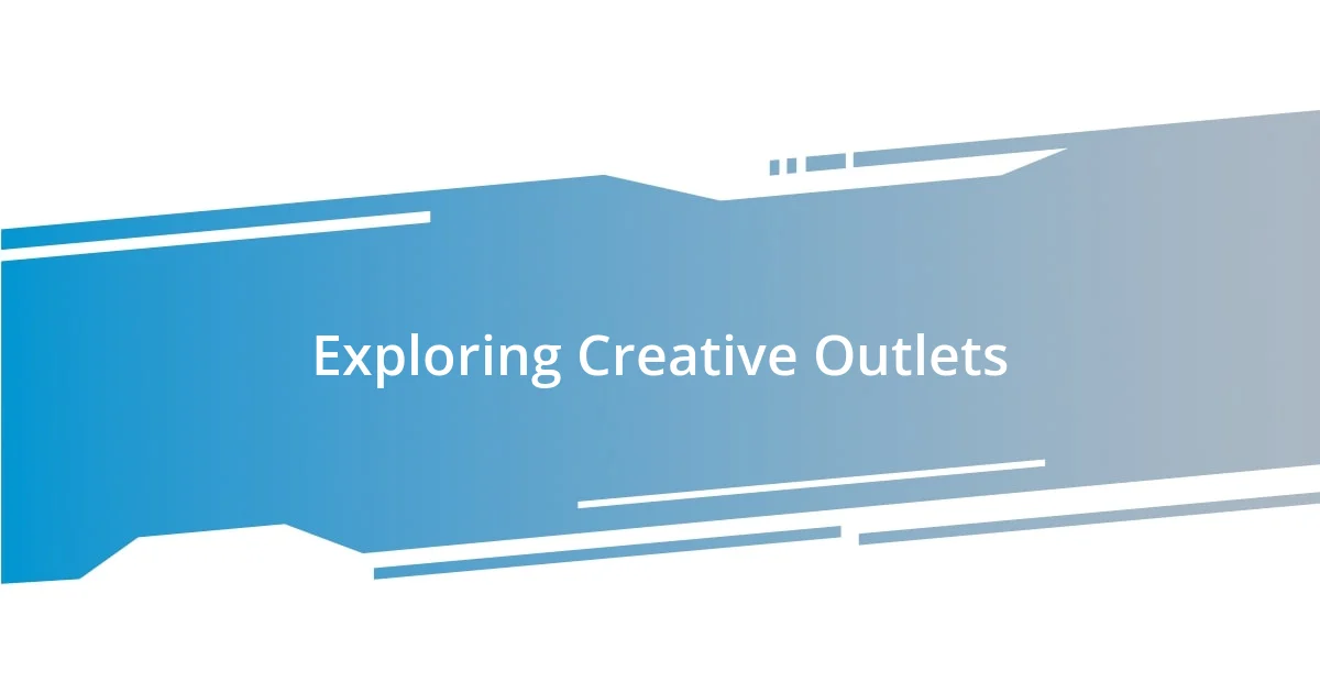 Exploring Creative Outlets