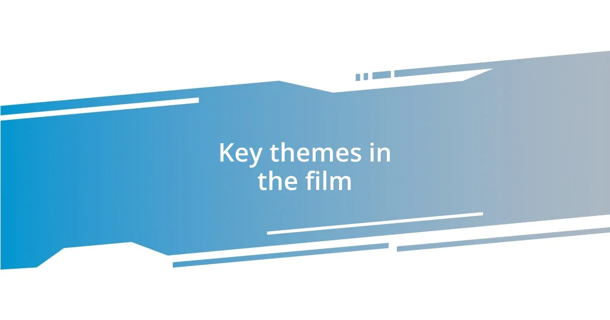 Key themes in the film